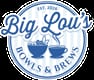 Big Lou's Bowls and Brews